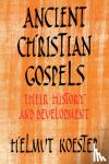 Koester, Helmut - Ancient Christian Gospels - Their History and Development