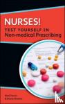 Harris, Noel, Shearer, Diane - Nurses! Test yourself in Non-medical Prescribing
