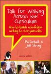 Corbett, Pie, Strong, Julia - Talk for Writing Across the Curriculum: How to Teach Non-Fiction Writing to 5-12 Year-Olds (Revised Edition)