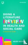 Aveyard, Helen - Doing a Literature Review in Health and Social Care: A Practical Guide 5e