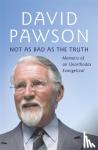 Pawson, David - Not As Bad As The Truth
