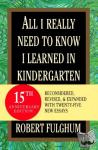 Fulghum, Robert - All I Really Need to Know I Learned in Kindergarten - Uncommon Thoughts on Common Things