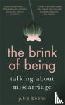 Julia Bueno - The Brink of Being - Talking About Miscarriage
