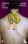Waters, Sarah - Tipping The Velvet