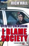 Hall, Rich - Otis Lee Crenshaw: I Blame Society
