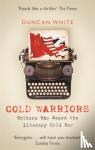 White, Duncan - Cold Warriors - Writers Who Waged the Literary Cold War