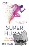 Hooper, Rowan - Superhuman - Life at the Extremes of Mental and Physical Ability