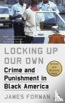 Jr., James Forman, - Locking Up Our Own - Winner of the Pulitzer Prize