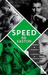 Easton, BB - Speed - by the bestselling author of Sex/Life: 44 chapters about 4 men