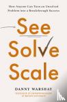 Warshay, Professor Danny - See, Solve, Scale