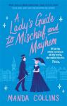 Collins, Manda - A Lady's Guide to Mischief and Mayhem - a fun and flirty historical romcom, perfect for fans of Enola Holmes!