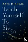 Mikhail, Kate - Teach Yourself to Sleep