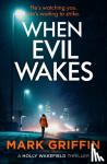 Griffin, Mark - When Evil Wakes - The serial killer thriller that will have you gripped
