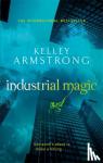 Armstrong, Kelley - Industrial Magic - Book 4 in the Women of the Otherworld Series