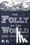 Bullington, Jesse - The Folly of the World