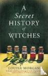 Morgan, Louisa - A Secret History of Witches
