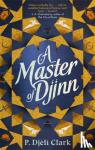 Clark, P. Djeli - A Master of Djinn - THE NEBULA AND LOCUS AWARD-WINNER