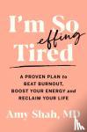 Shah, Amy - I'm So Effing Tired