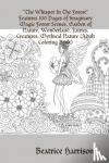 Harrison, Beatrice - "The Whisper In The Forest"Features 100 Pages of Imaginary Magic Forest Scenes, Garden of Nature, Wonderland, Fairies, Creatures, Mythical Nature (Adult Coloring Book)