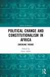  - Political Change and Constitutionalism in Africa - Emerging Trends