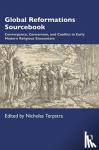  - Global Reformations Sourcebook - Convergence, Conversion, and Conflict in Early Modern Religious Encounters