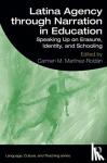  - Latina Agency through Narration in Education - Speaking Up on Erasure, Identity, and Schooling
