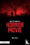 Bell, Neal (Duke University, USA) - How To Write A Horror Movie