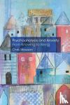 Mawson, Chris - Psychoanalysis and Anxiety: From Knowing to Being - From Knowing to Being