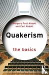 Post Abbott, Margery, Abbott, Carl - Quakerism: The Basics - The Basics