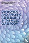Kelly A. (Teachers College, Columbia University, USA) Parkes, Frederick (Kansas State University, USA) Burrack - Developing and Applying Assessments in the Music Classroom
