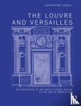 Tadgell, Christopher - The Louvre and Versailles - The Evolution of the Proto-typical Palace in the Age of Absolutism