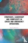 Stig Johannessen - Strategies, Leadership and Complexity in Crisis and Emergency Operations