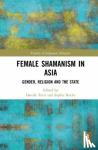 Davide Torri, Sophie (University of Heidelberg, Germany) Roche - The Shamaness in Asia - Gender, Religion and the State