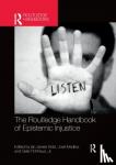Ian James (University of Nottingham, UK) Kidd, Jose Medina, Jr., Gaile Pohlhaus - The Routledge Handbook of Epistemic Injustice