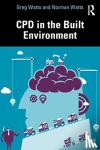 Watts, Greg, Watts, Norman - CPD in the Built Environment
