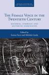  - The Female Voice in the Twentieth Century - Material, Symbolic and Aesthetic Dimensions