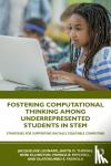 Leonard, Jacqueline (University of Wyoming, USA), Thomas, Jakita (Auburn University, USA), Ellington, Roni (Morgan State University, USA), Mitchell, Monica (MERA, Washington, D.C., USA) - Fostering Computational Thinking Among Underrepresented Students in STEM - Strategies for Supporting Racially Equitable Computing