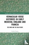 Taranu, Catalin - Vernacular Verse Histories in Early Medieval England and Francia - The Bard and the Rag-picker