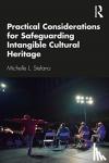 Stefano, Michelle L. - Practical Considerations for Safeguarding Intangible Cultural Heritage