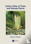 Bowes, Bryan - Colour Atlas of Woody Plants and Trees