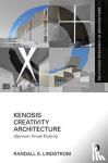 Lindstrom, Randall S. (University of Tasmania, Australia) - Kenosis Creativity Architecture - Appearance through Emptying