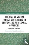 Davies, Rhiannon, Bartels, Lorana - The Use of Victim Impact Statements in Sentencing for Sexual Offences - Stories of Strength