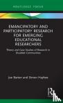 Barton, Joe, Hayhoe, Simon (University of Bath, UK) - Emancipatory and Participatory Research for Emerging Educational Researchers - Theory and Case Studies of Research in Disabled Communities