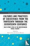  - Cultures and Practices of Coexistence from the Thirteenth Through the Seventeenth Centuries - Multi-Ethnic Cities in the Mediterranean World, Volume 1