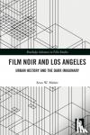 Maher, Sean W. - Film Noir and Los Angeles