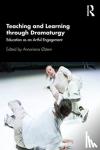  - Teaching and Learning through Dramaturgy - Education as an Artful Engagement