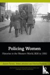  - Policing Women - Histories in the Western World, 1800 to 1950