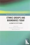  - Ethnic Groups and Boundaries Today - A Legacy of Fifty Years