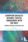  - European Socialist Regimes' Fateful Engagement with the West