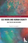 Cunningham, Stewart (University of Strathclyde, UK) - Sex Work and Human Dignity - Law, Politics and Discourse